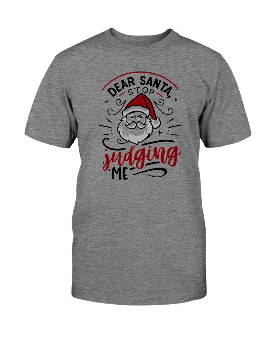Dear Santa, Stop Judging Me --15 oz mug and shirts