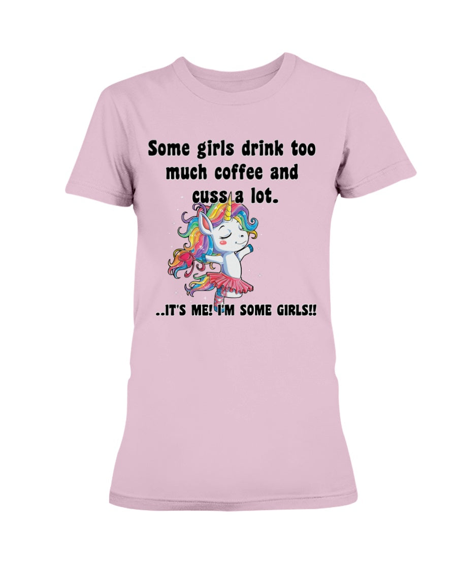 Some girls drink too much coffee and cuss a lot. mug or shirt or tote