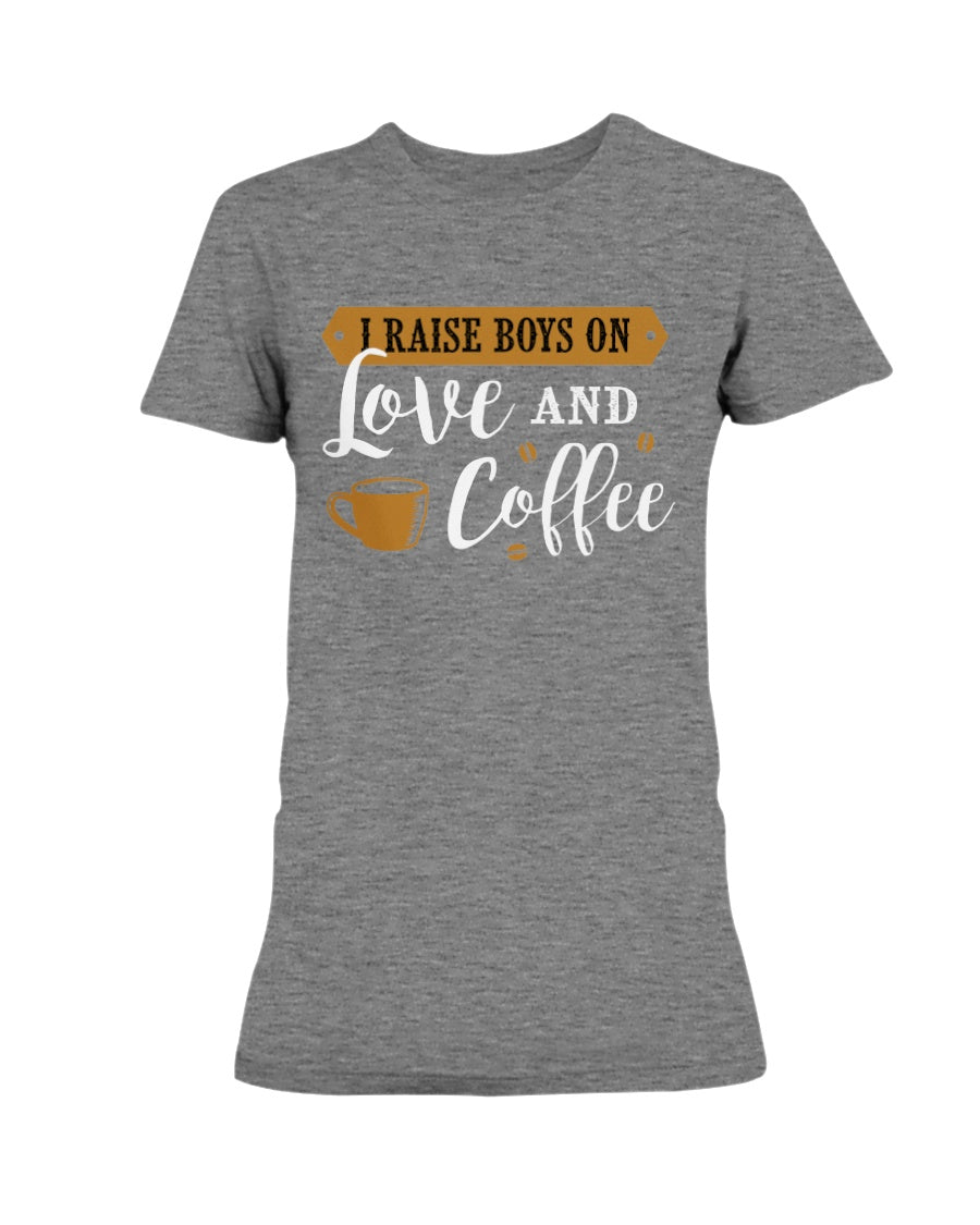 I raise boys on Love and Coffee shirt mug or tote