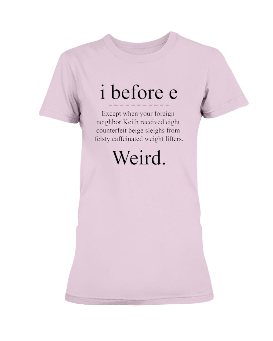 i before e except... mug or shirt available