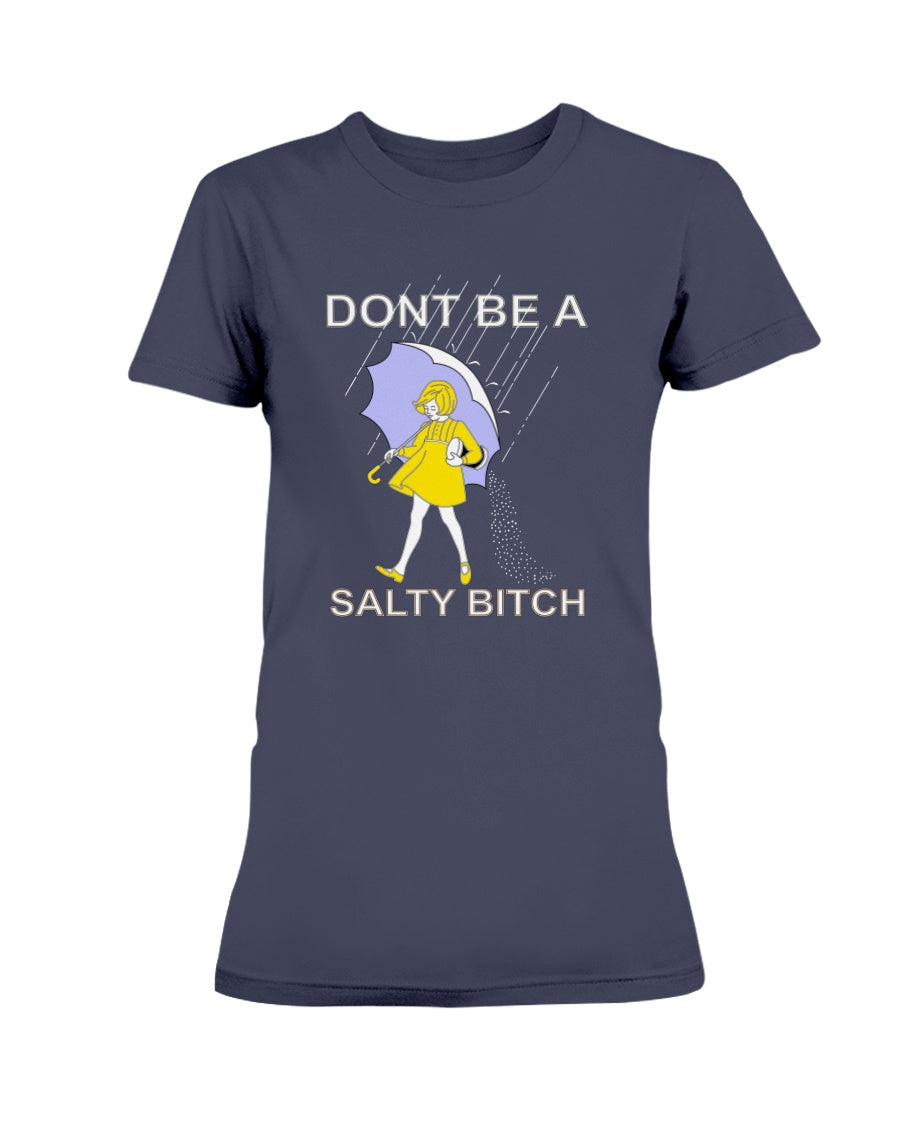 Don't Be A Salty B*tch mugs and Totes and shirts and tanks