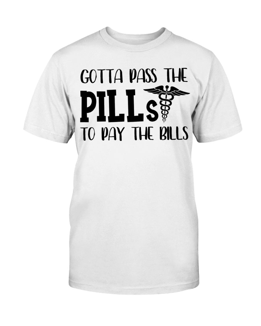 Gotta Pass the Pills to Pay the Bills nurse shirts rx rn rx rn