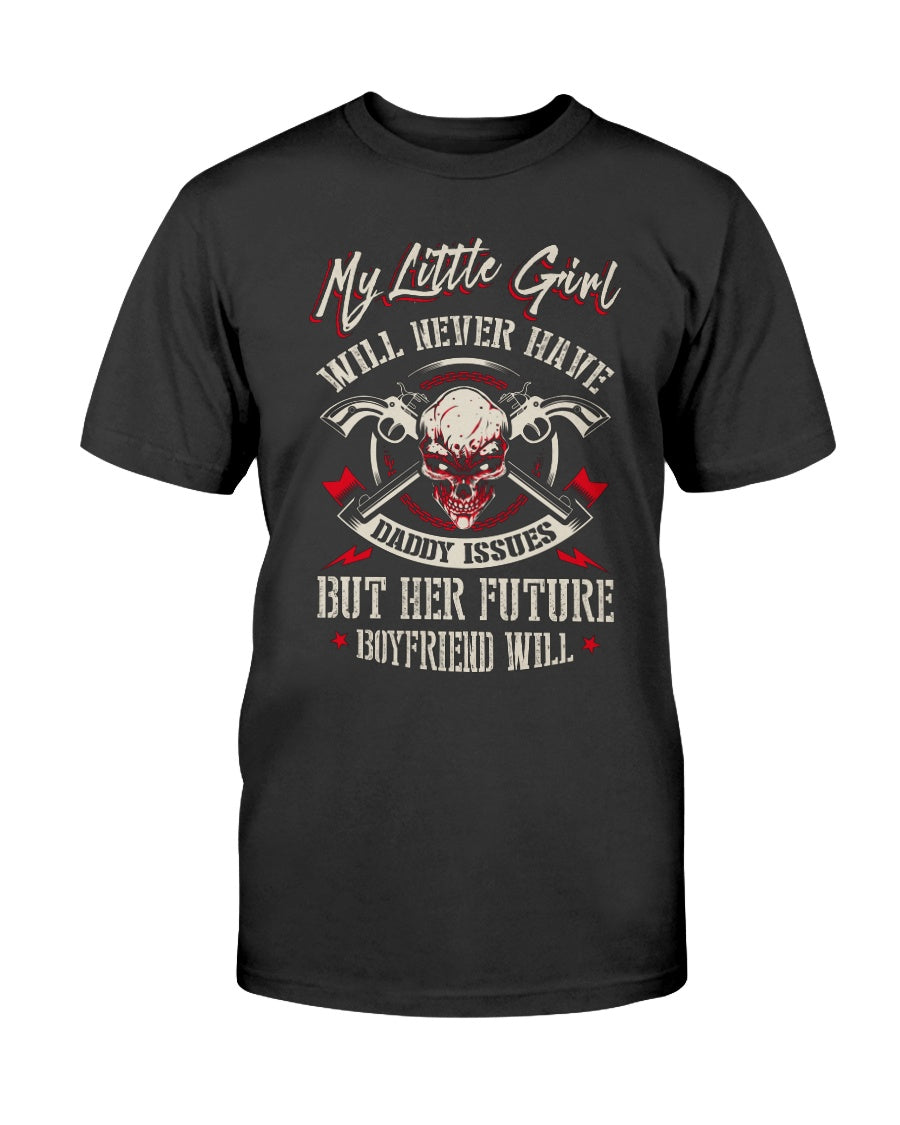 Skull shirt My little girl will never have daddy issues but her future boyfriend will skull coffee mug 15oz. or skull shirts