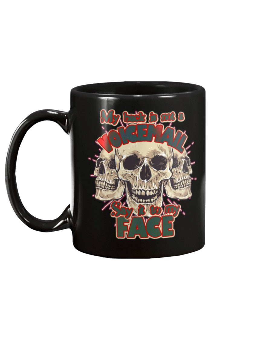 My Back is not a voicemail, say it to my face. shirts or mugs