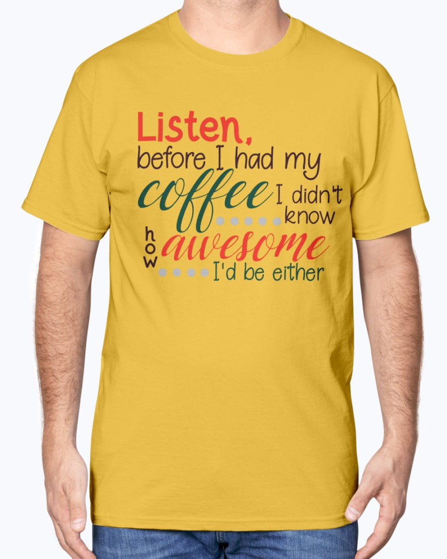 Listen before i had my coffee I had no idea how awesome I would be either mug 15 oz.