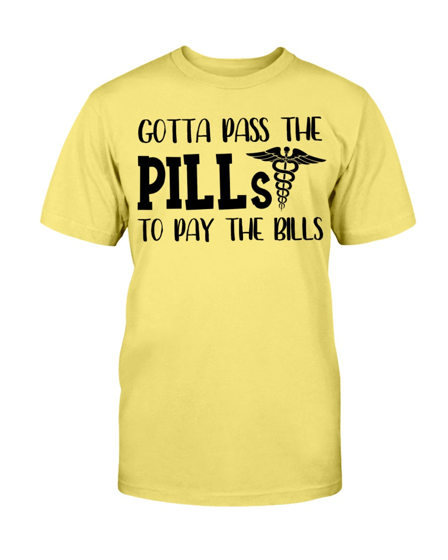 Gotta Pass the Pills to Pay the Bills nurse shirts rx rn rx rn