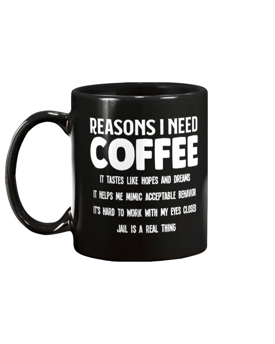 Reasons I need coffee coffee mug 15oz Mug xxx