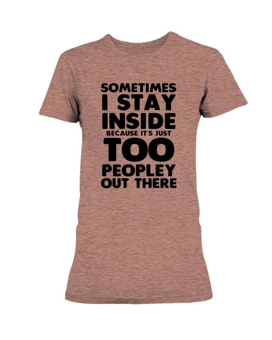 Sometimes I stay inside because it's too peopley out there coffee mug 15 oz.