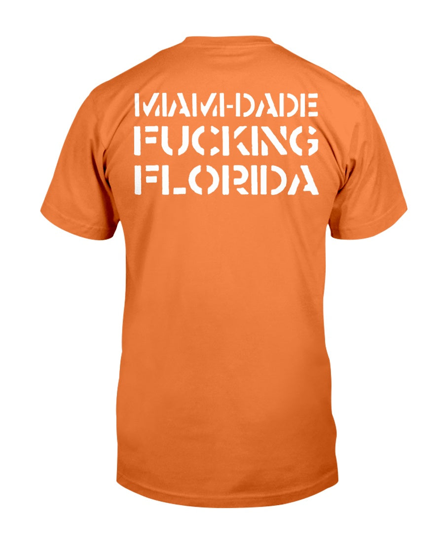Miami-Dade F*cking Florida Shirt mens and women fits