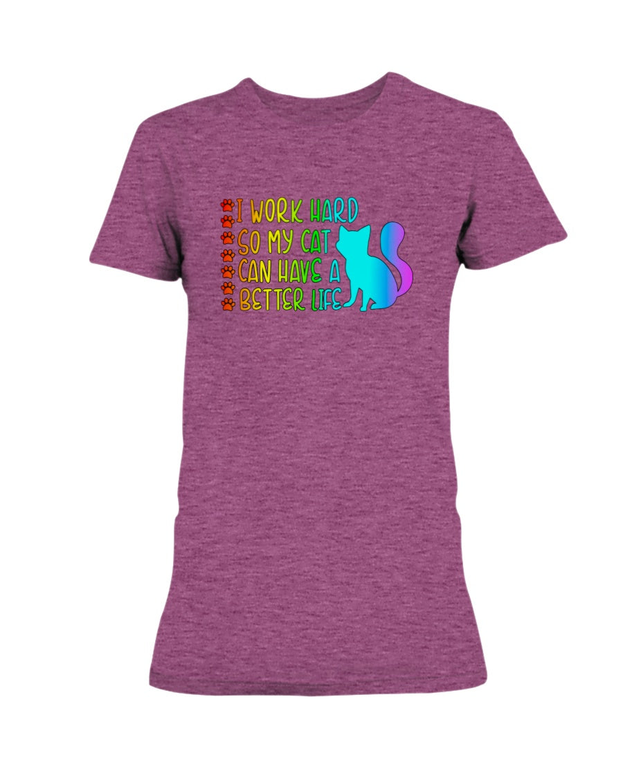 I Work Hard so my Cat can have a Better Life 15 oz. Coffee mug or Shirts