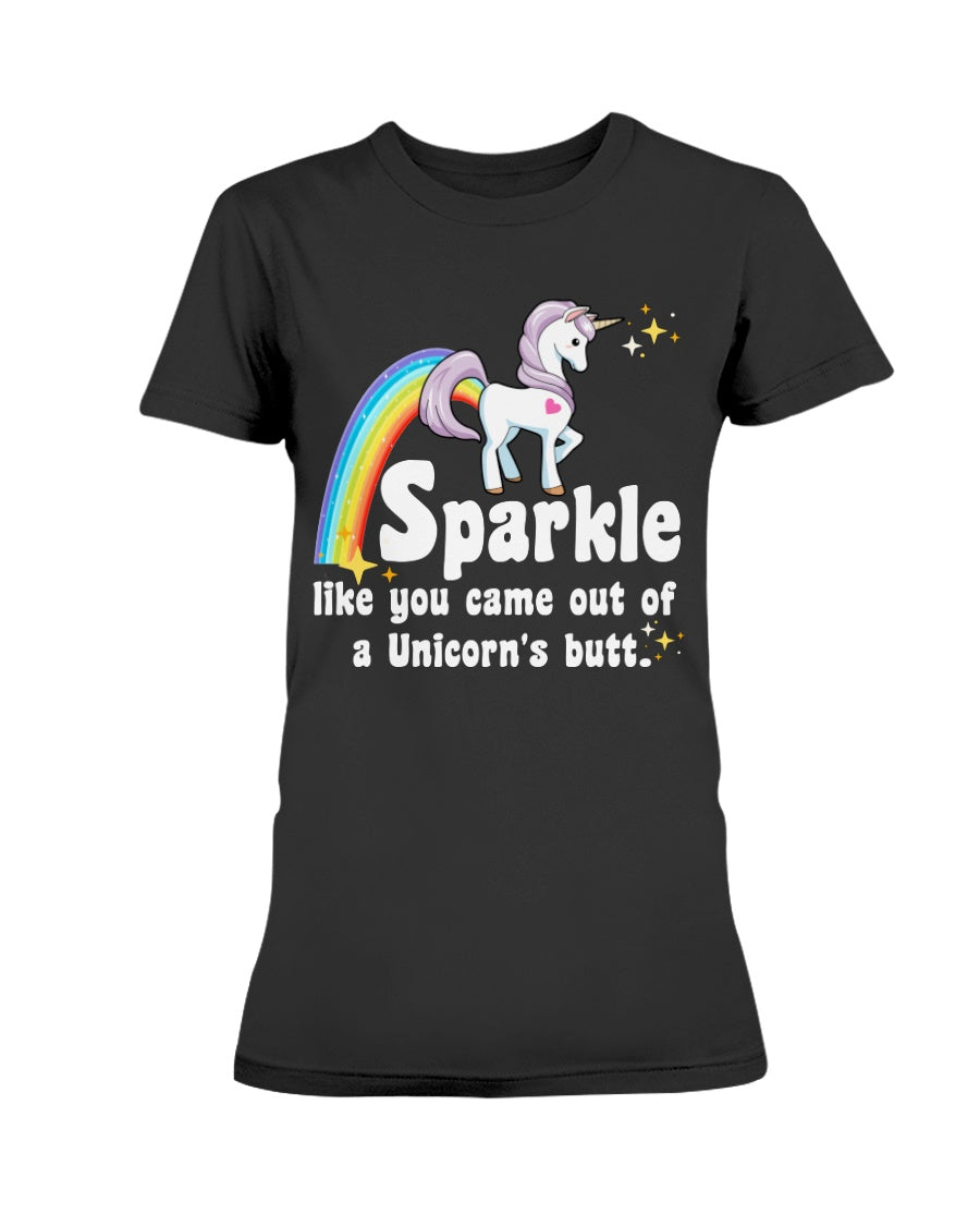Sparkle like you came out of a Unicorn's butt shirt Gildan Ultra Ladies T-Shirt