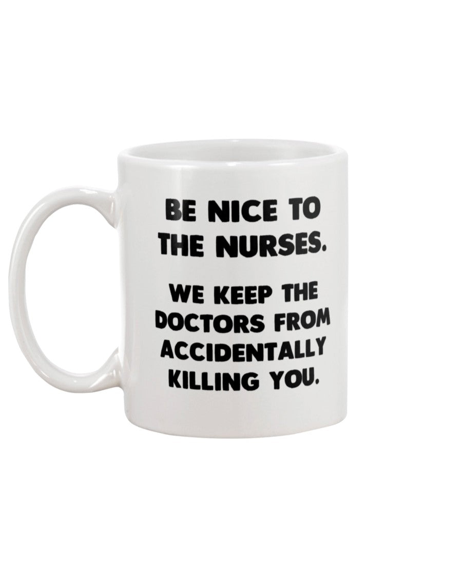 Be Nice to The Nurses coffee mug 15oz Mug