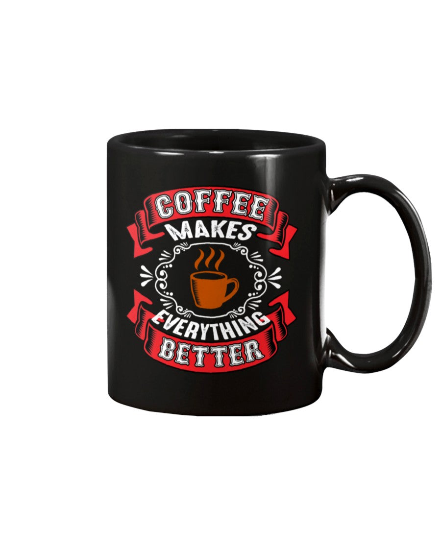 Coffee makes everything better mugs and shirts and totes
