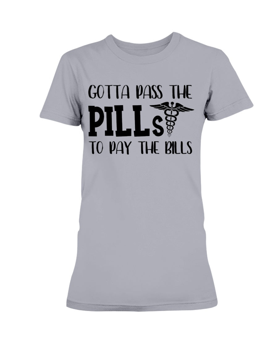 Gotta Pass the Pills to Pay the Bills nurse shirts rx rn rx rn