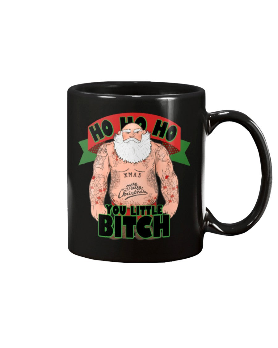 HO HO HO you little Bitch shirt or mug