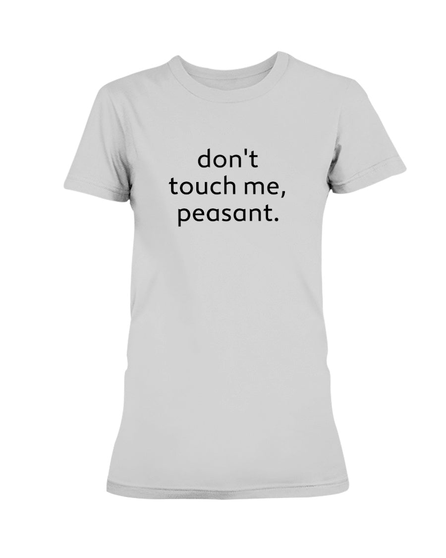 don't touch me peasant mug or shirt 15oz.