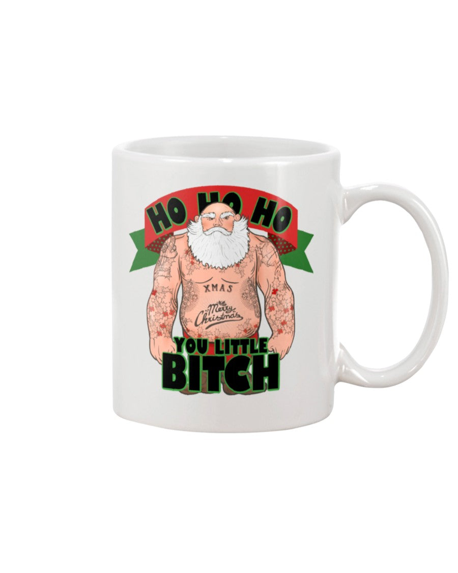 HO HO HO you little Bitch shirt or mug
