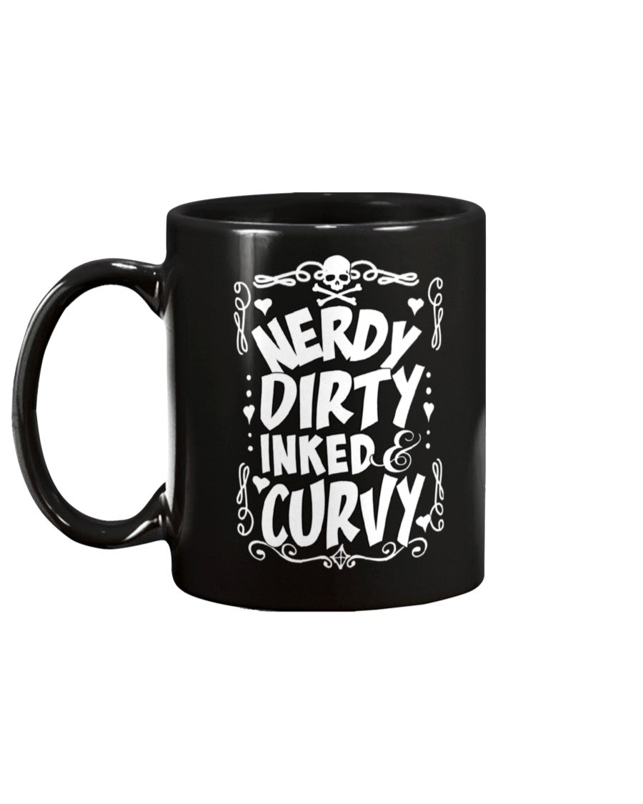 Nerdy, Dirty, Inked and Curvy available in hot shirts or cool coffee mugs