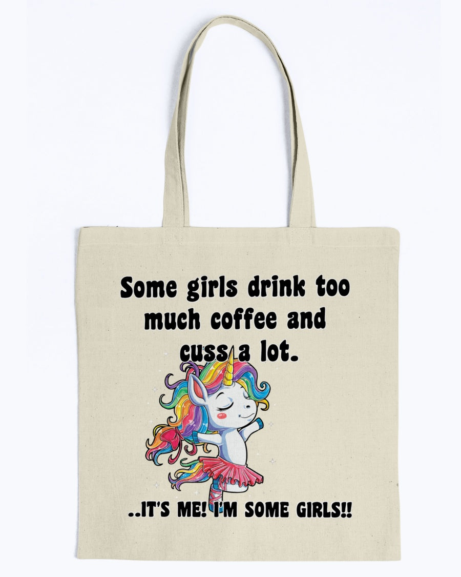 Some girls drink too much coffee and cuss a lot. mug or shirt or tote