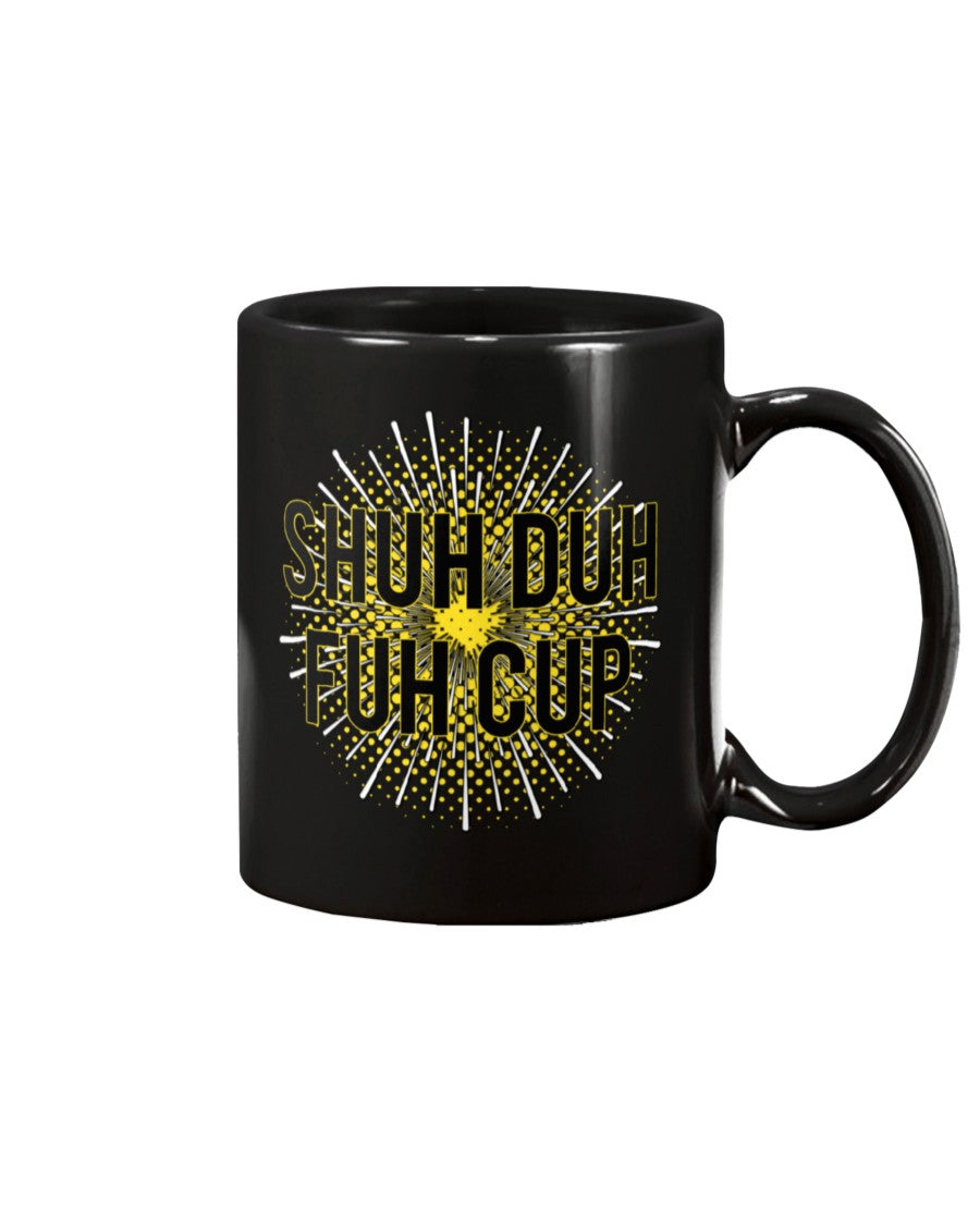 stfu Shuh Duh Fuh Cup mug 15oz. black or white