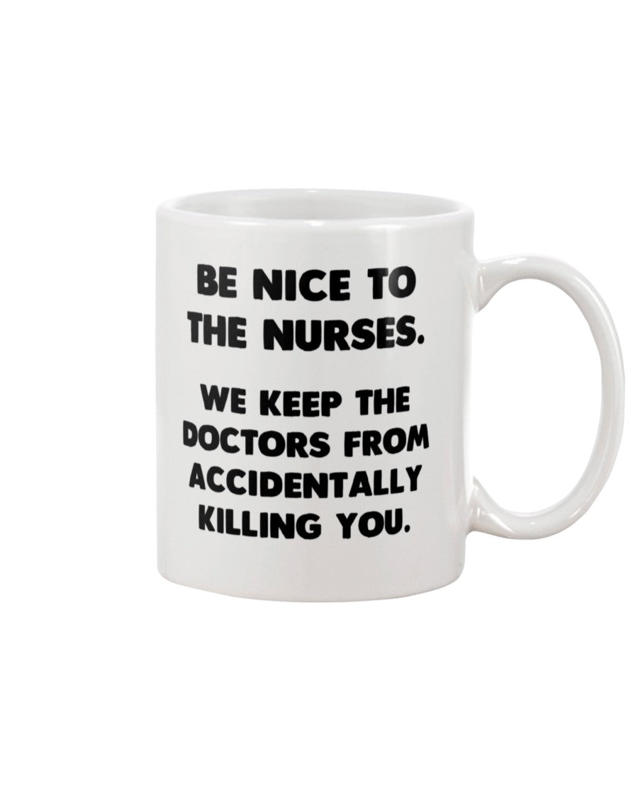 Be Nice to The Nurses coffee mug 15oz Mug