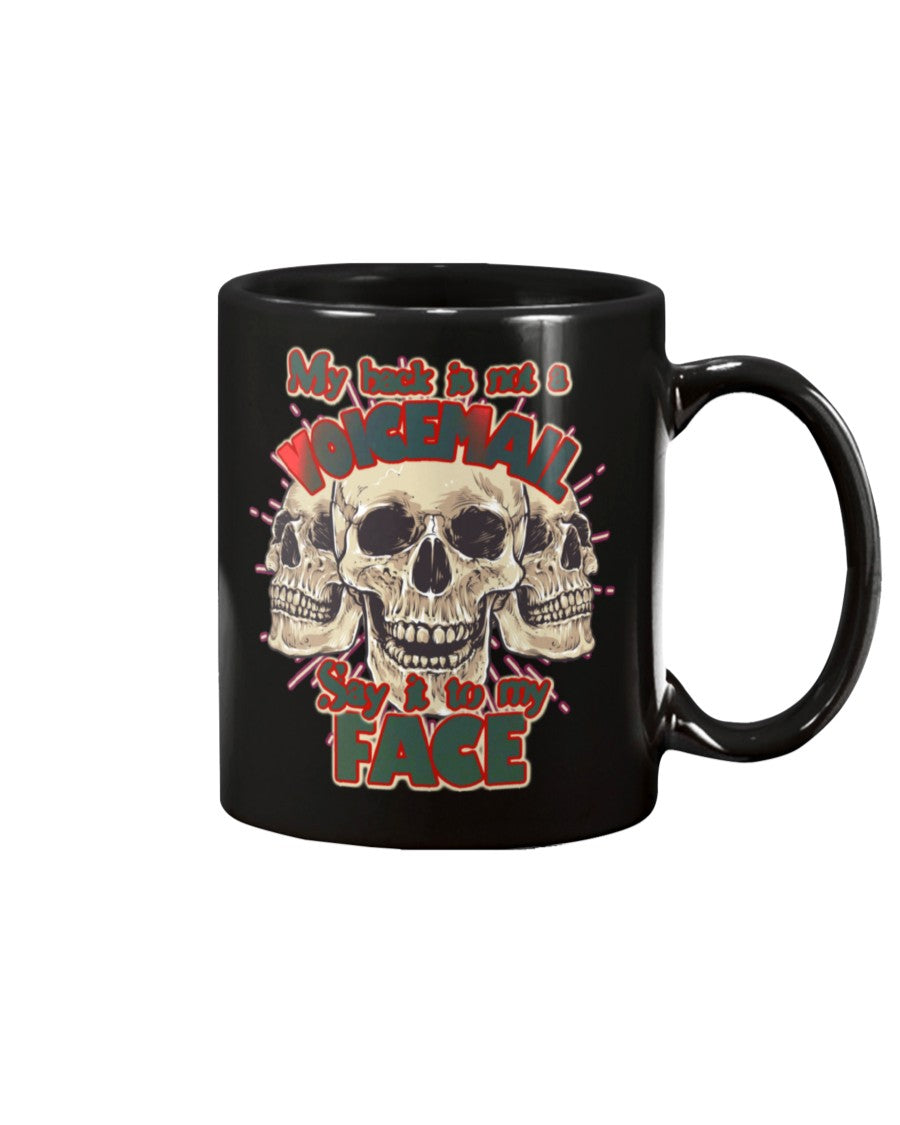 My Back is not a voicemail, say it to my face. shirts or mugs