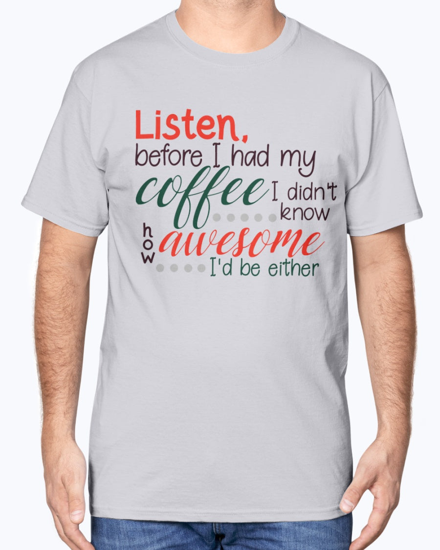 Listen before i had my coffee I had no idea how awesome I would be either mug 15 oz.