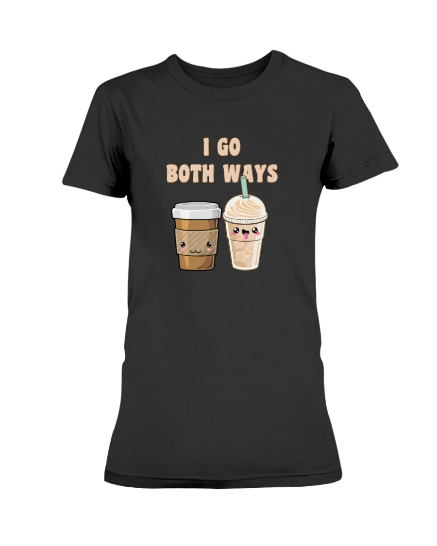 I go both ways coffee shirt, coffee mugs or a nice tote yo!