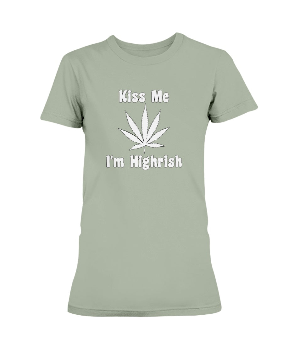 Kiss Me I'm Highrish shirt