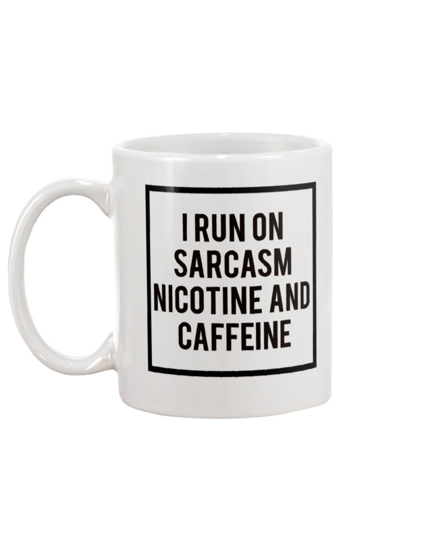 I run on sarcasm nicotine and caffeine mug 15oz.