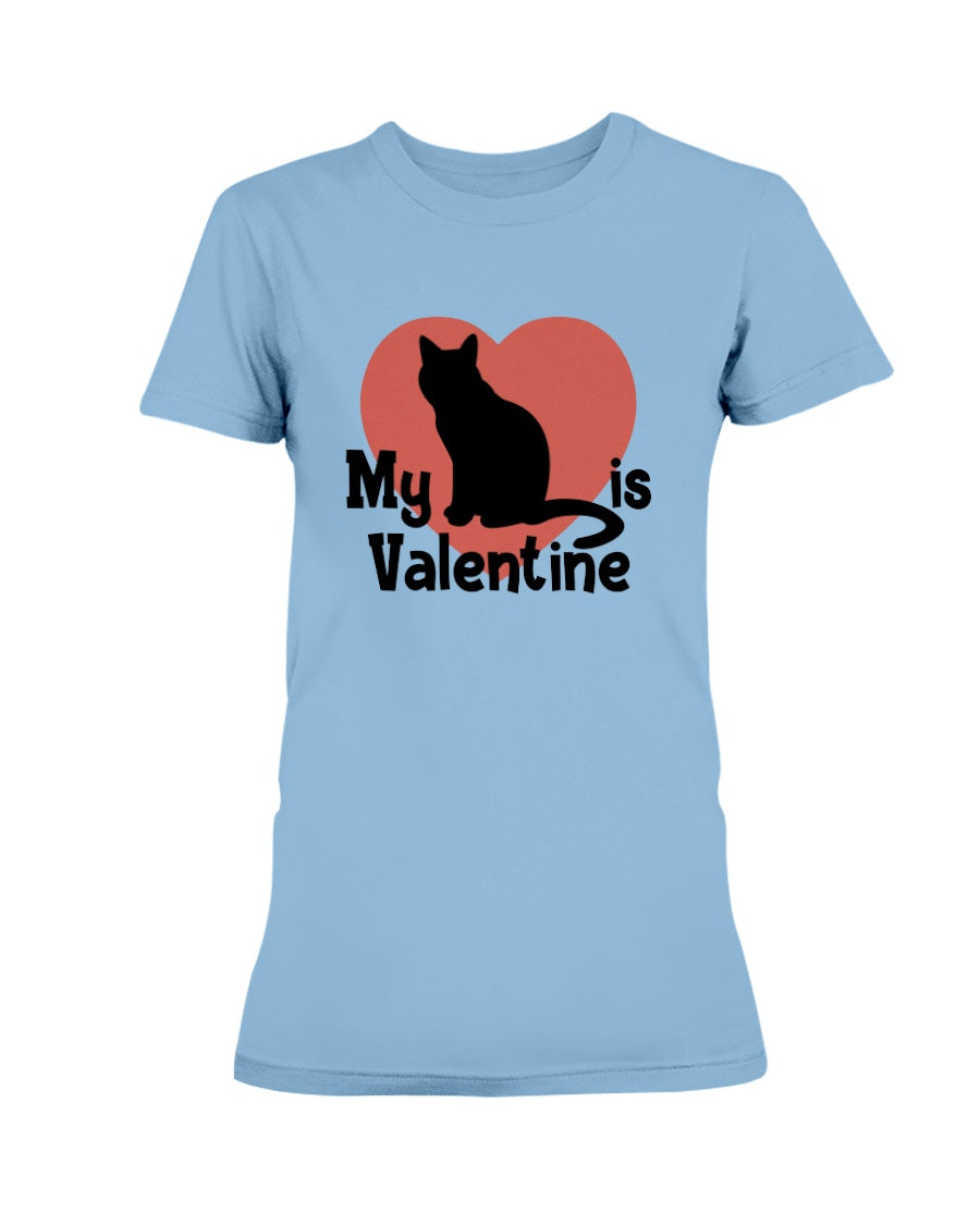My Cat is my Valentine mug 15oz or shirt or tote