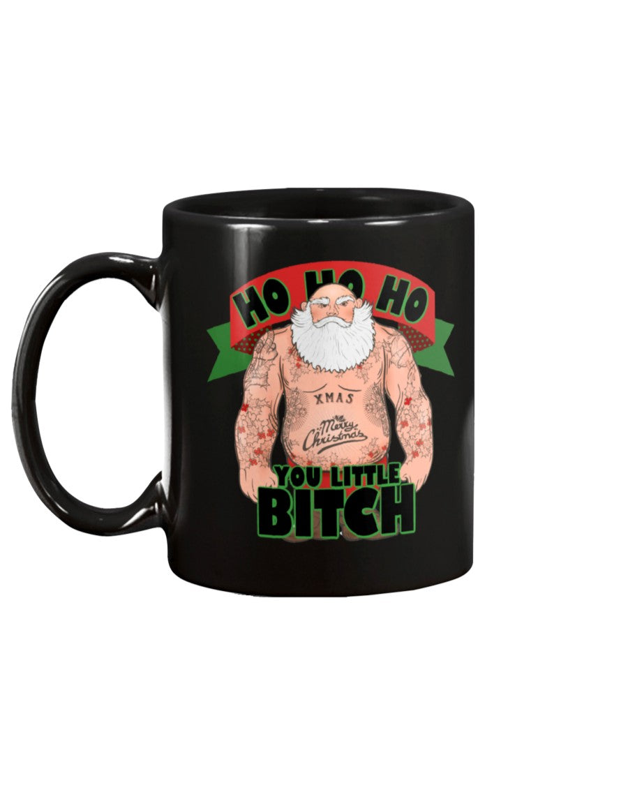 HO HO HO you little Bitch shirt or mug