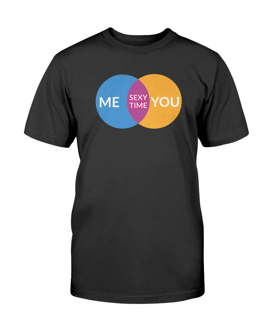 Me you sexy time. mug or shirt