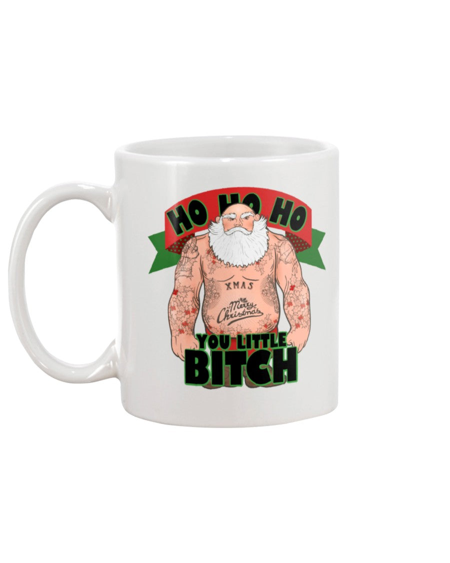 HO HO HO you little Bitch shirt or mug