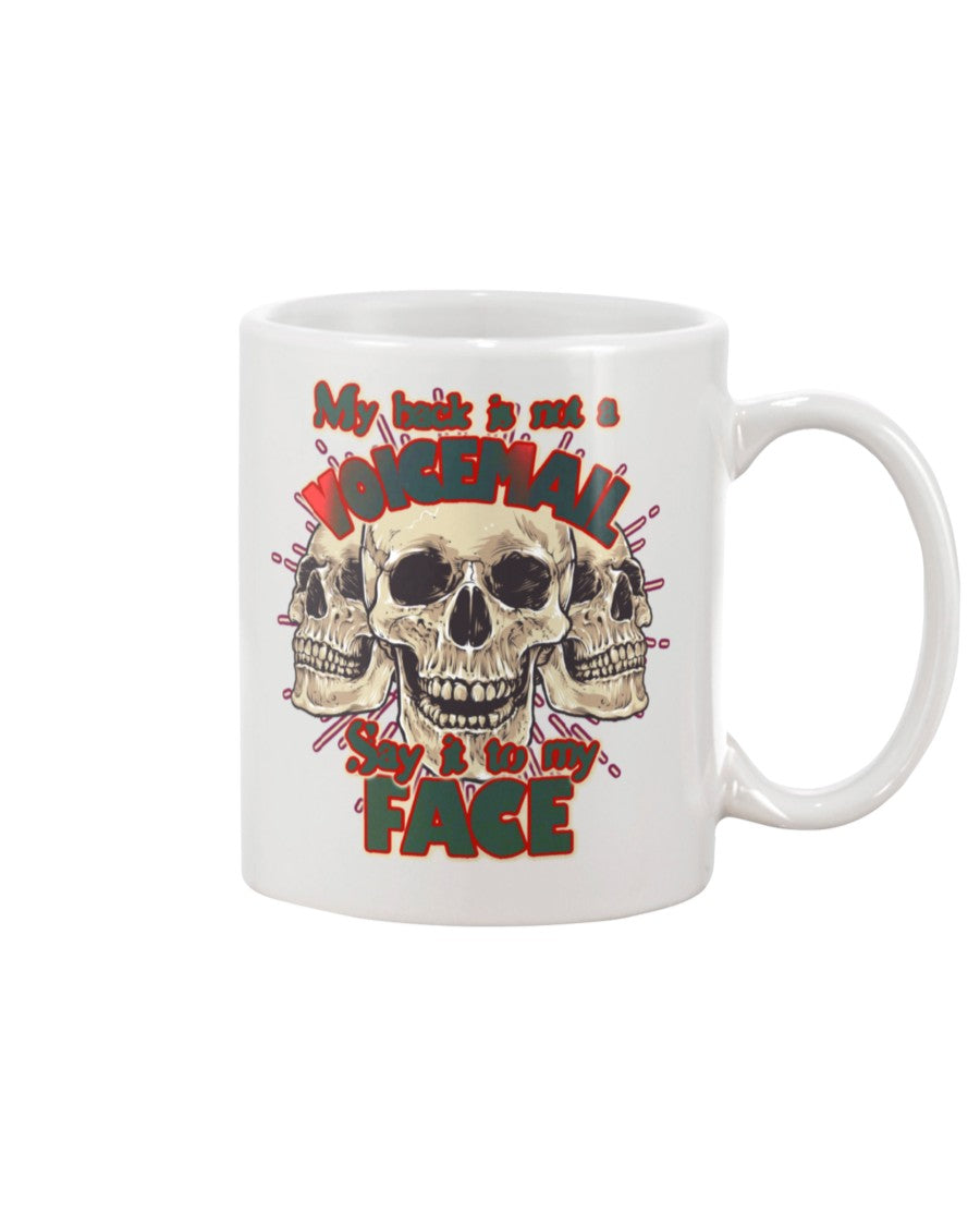 My Back is not a voicemail, say it to my face. shirts or mugs