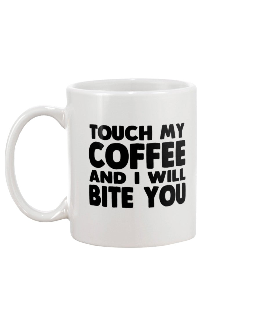 Touch my Coffee and I will Bite You coffee mug 15oz Mug