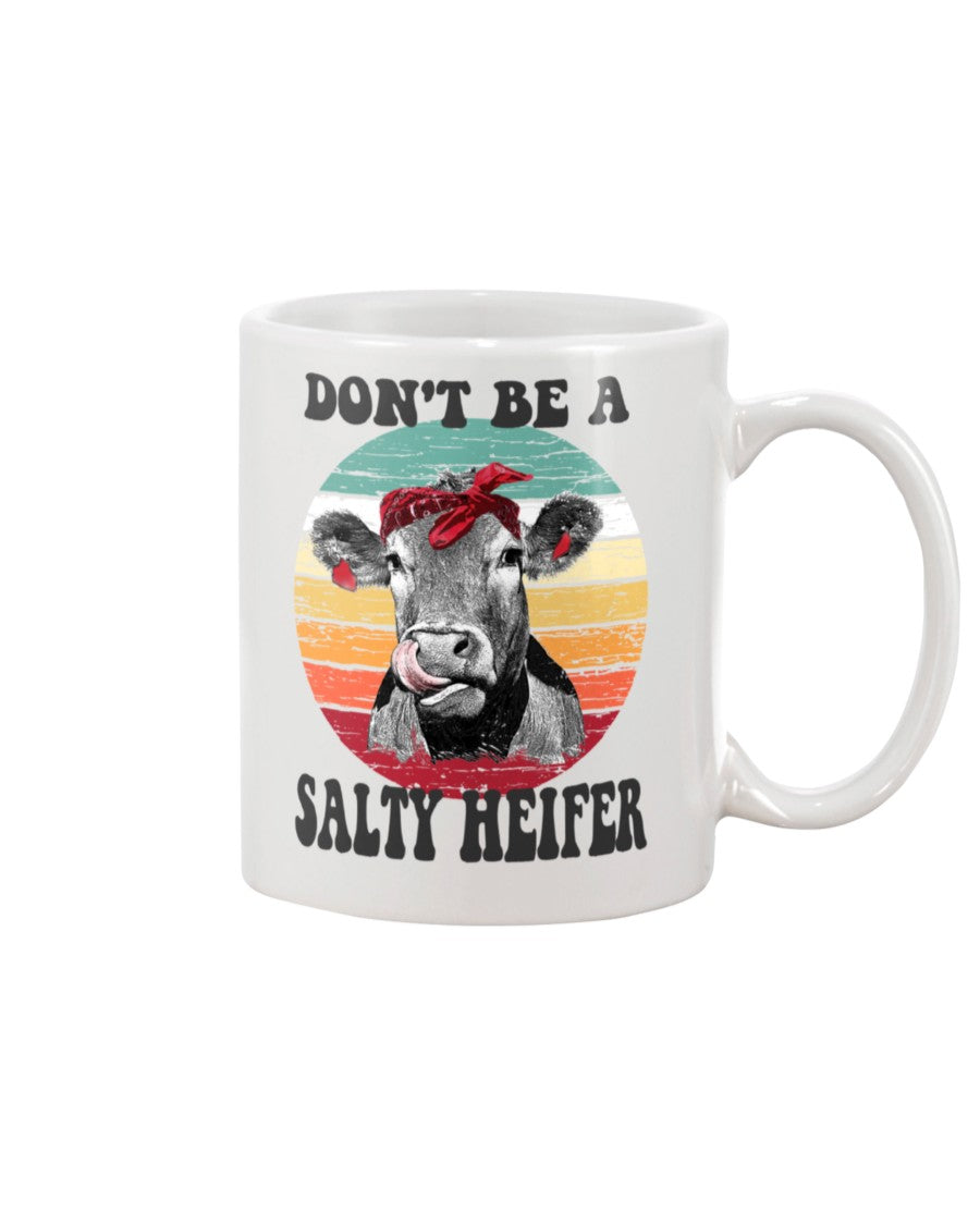 Don't Be A Salty Heifer mug 15oz. or women's shirt