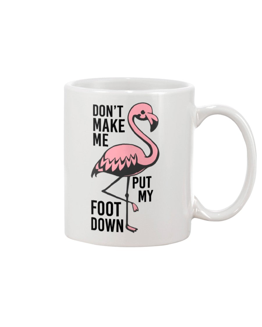 Don't make me put my foot down totes, shirts and mugs
