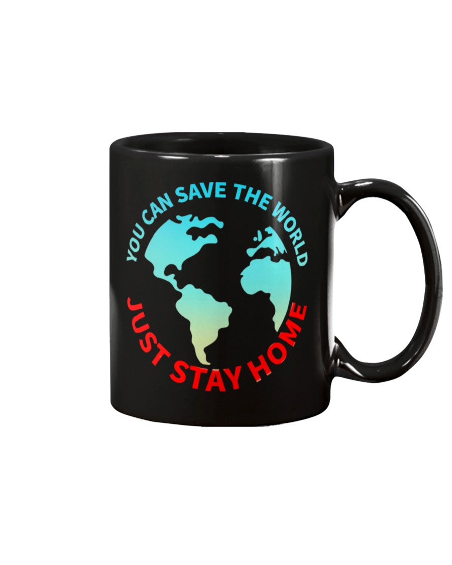 Save the World, Stay at Home funny coffee mug 15oz Mug