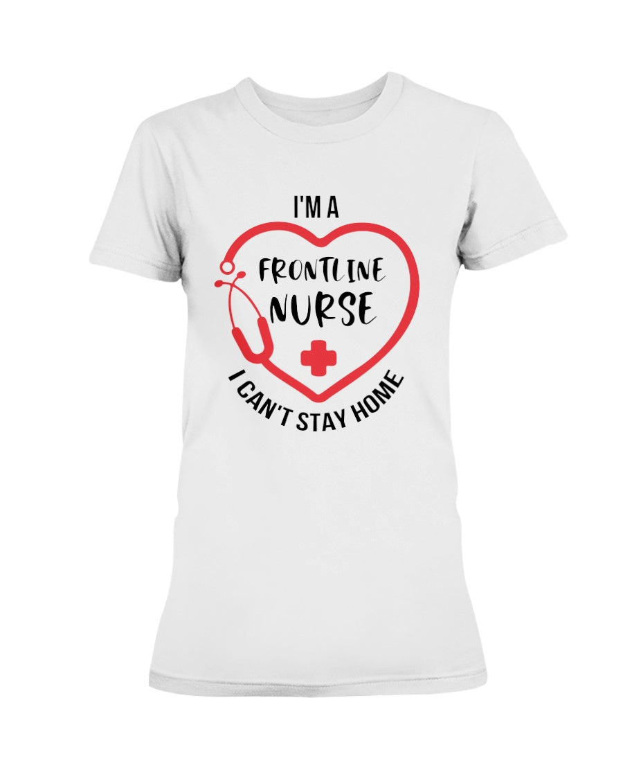 I'm a frontline Nurse i can't stay home Gildan Ultra Ladies T-Shirt
