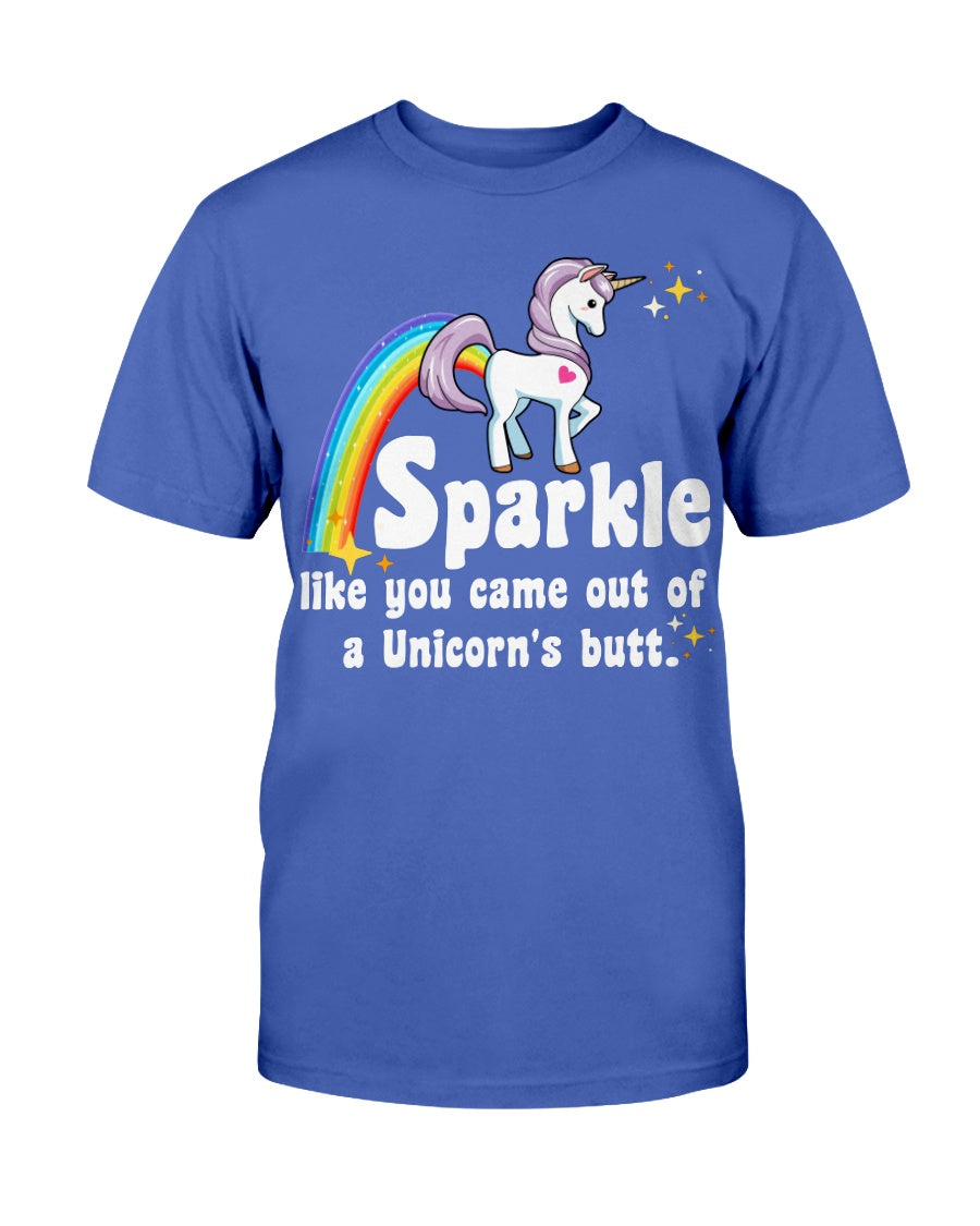 Sparkle like you came out of a Unicorn's butt shirt Gildan Cotton T-Shirt