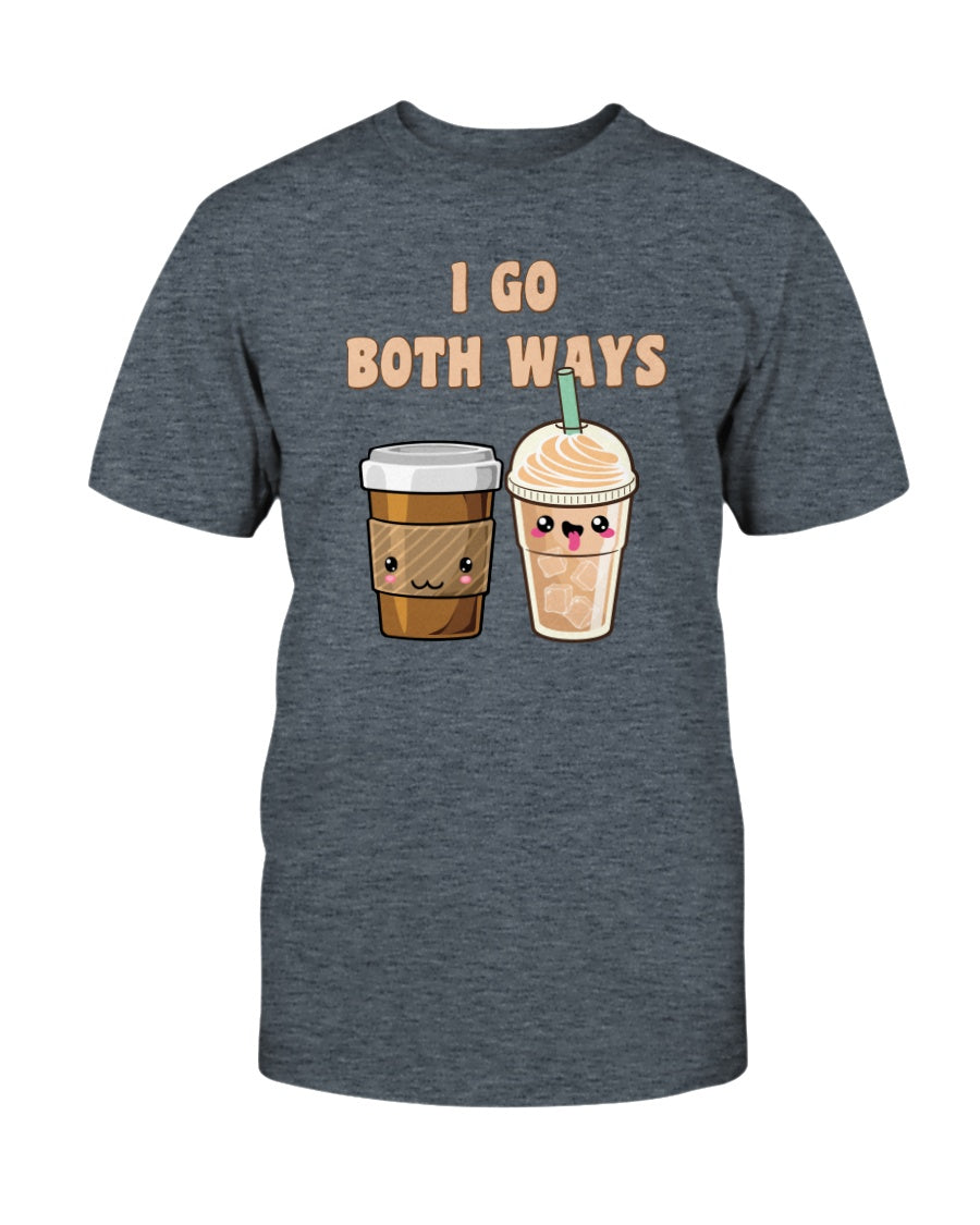 I go both ways coffee shirt, coffee mugs or a nice tote yo!