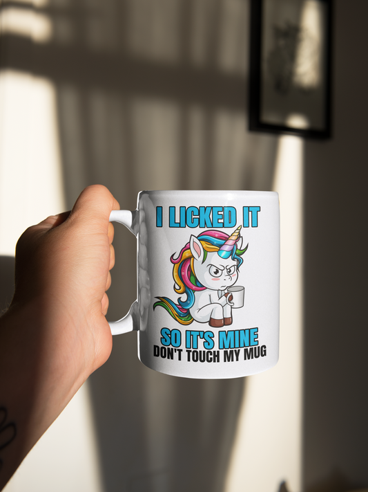 I licked it so it's mine  Don't Touch my mug 15 ounce ceramic mug