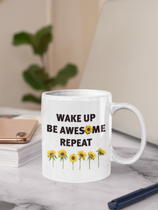 wake up be awesome repeat coffee mug 15oz Ceramic Mug