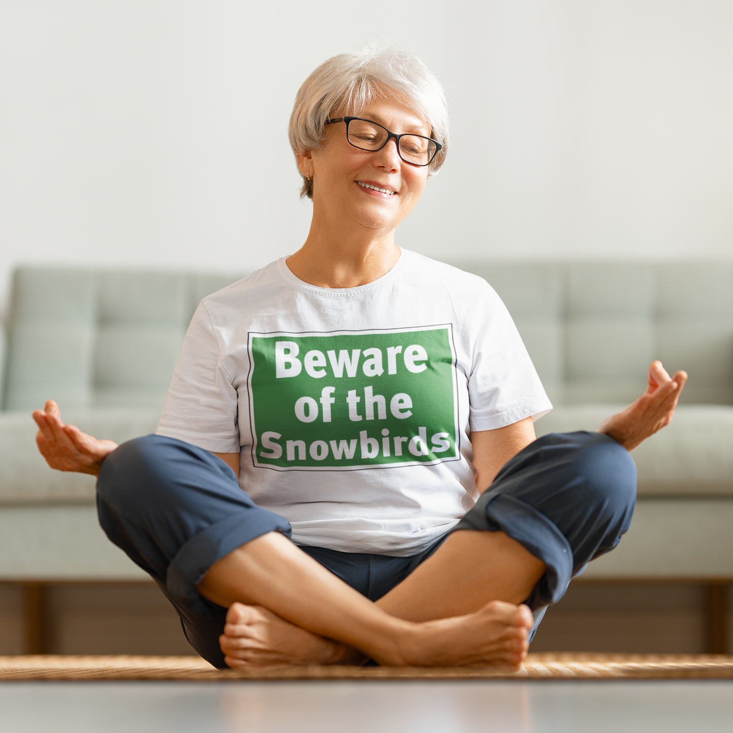 Beware of the Snowbirds shirts and mugs for you 15 oz