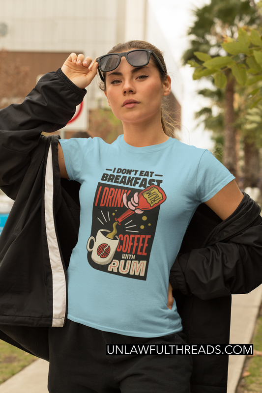 I don't eat breakfast I drink coffee with rum  shirt mens/womens Gildan