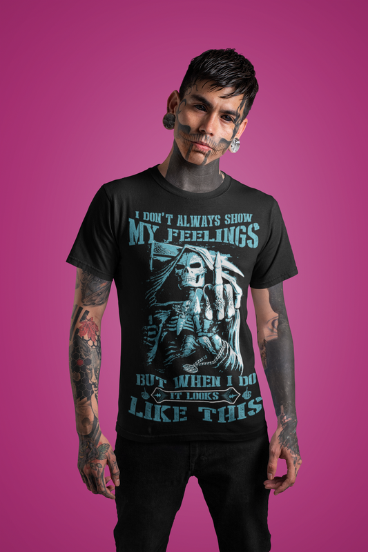 Skull shirt I don't always show my feelings but when I do they look like this skull coffee mug 15oz. or skull shirts