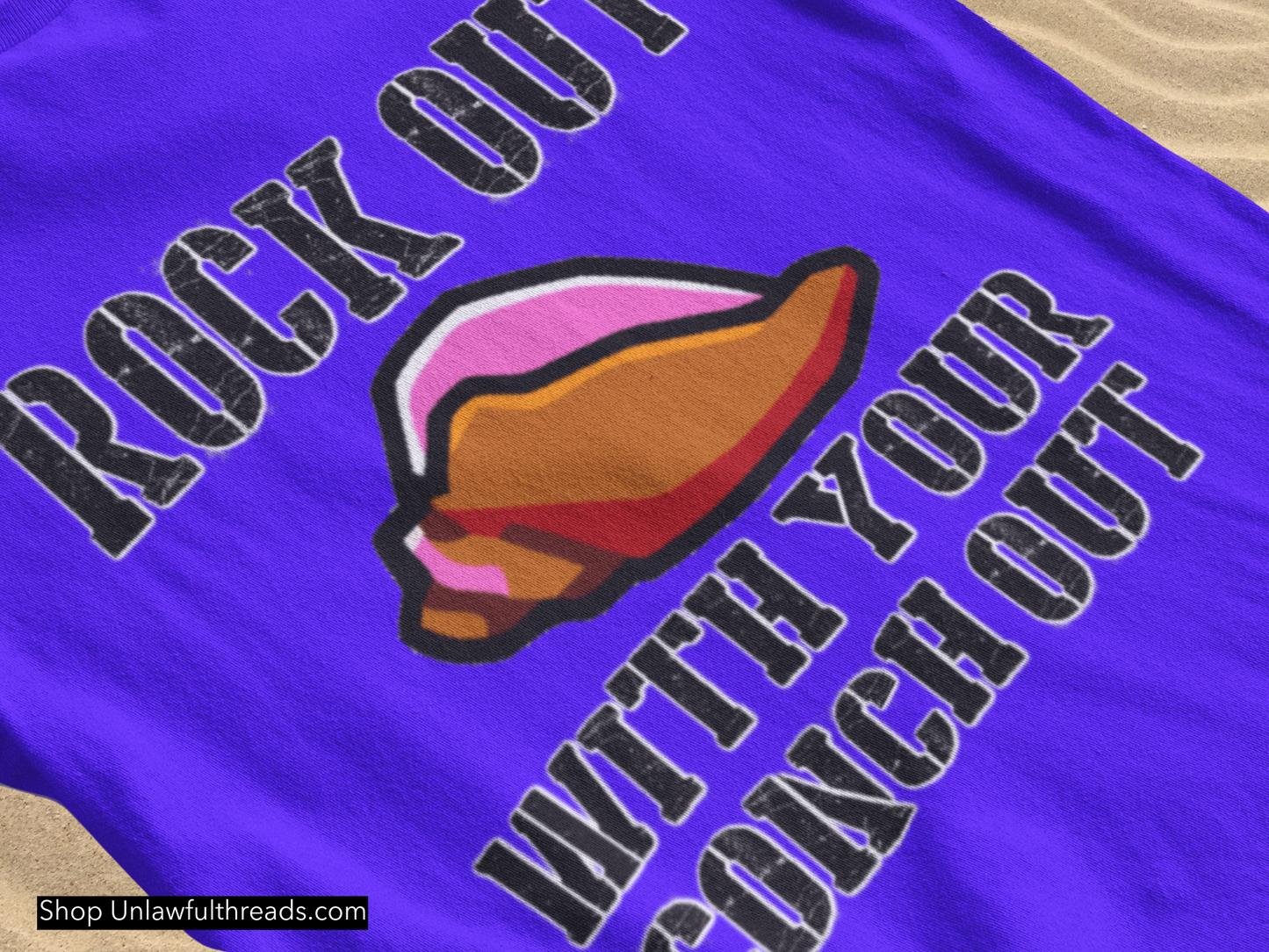 Rock Out with your Conch out 15 oz. mugs and classic cotton shirts available men and women cuts