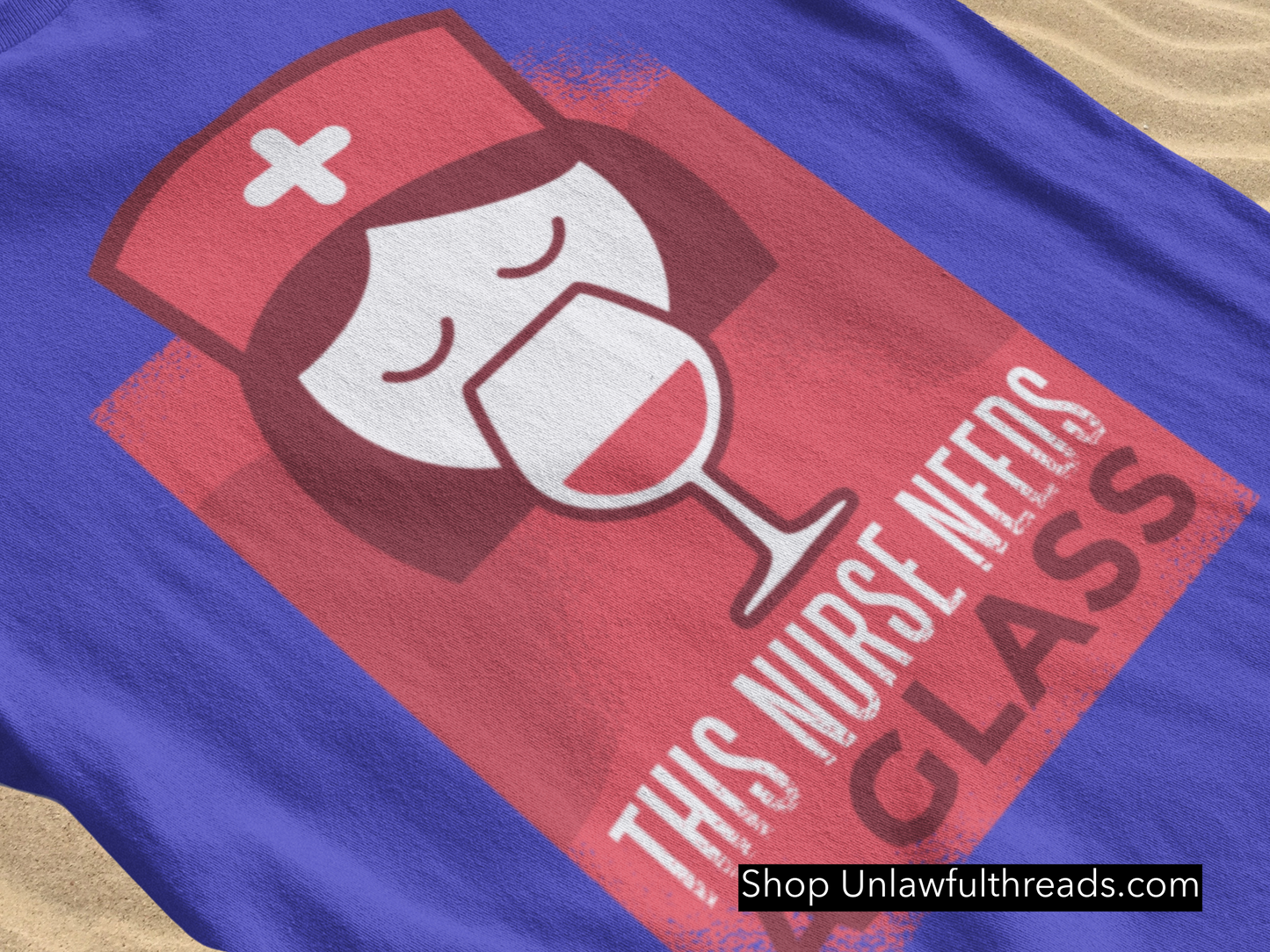 This Nurse needs a glass shirts m/f cuts classic cotton
