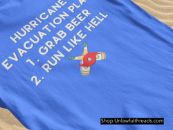 Hurricane Evacuation Plan grab beer run like hell classiccotton shirts m/f cuts